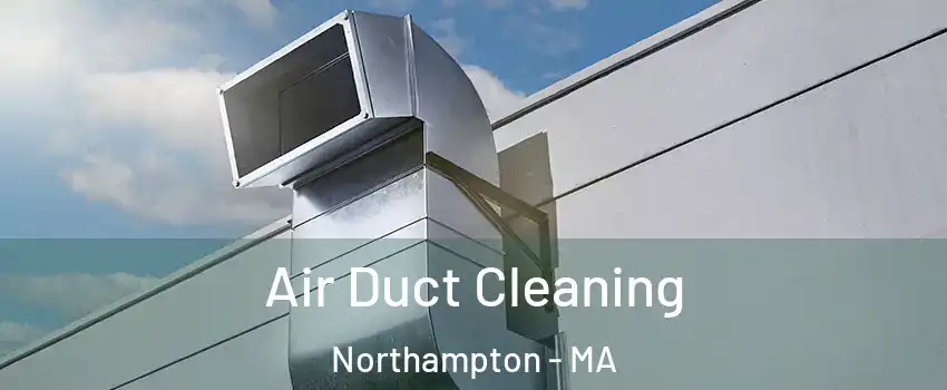 Air Duct Cleaning Northampton - MA