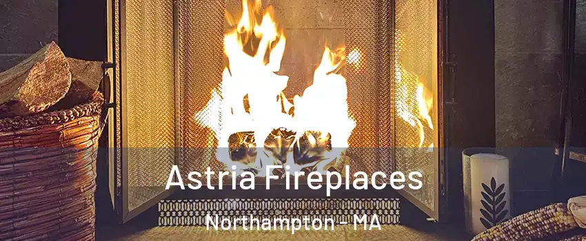  Astria Fireplaces Northampton - MA