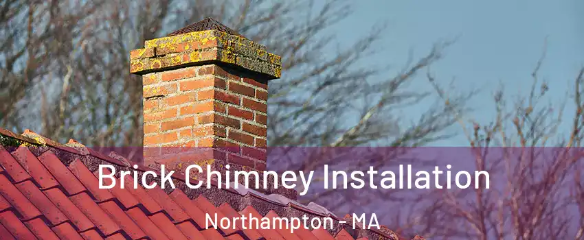  Brick Chimney Installation Northampton - MA