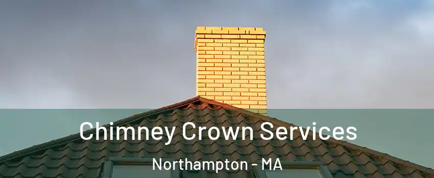 Chimney Crown Services Northampton - MA