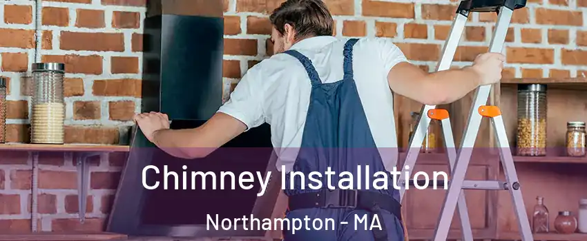  Chimney Installation Northampton - MA