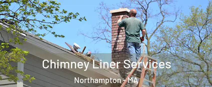  Chimney Liner Services Northampton - MA