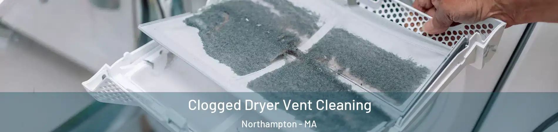  Clogged Dryer Vent Cleaning Northampton - MA