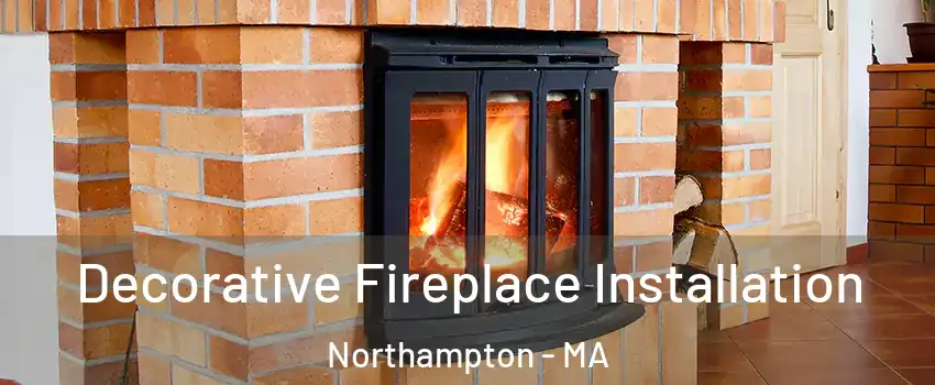  Decorative Fireplace Installation Northampton - MA