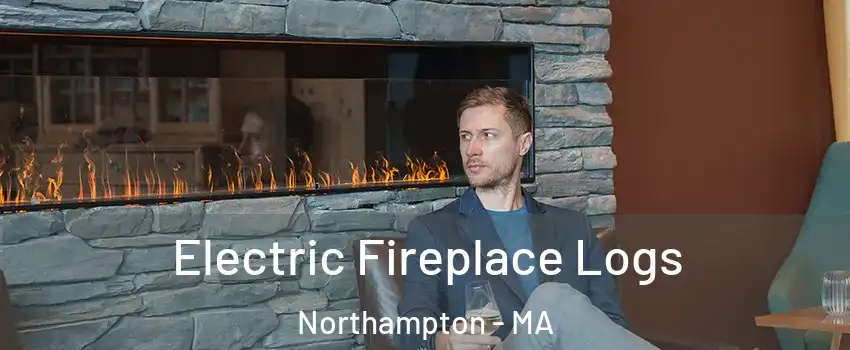 Electric Fireplace Logs Northampton - MA