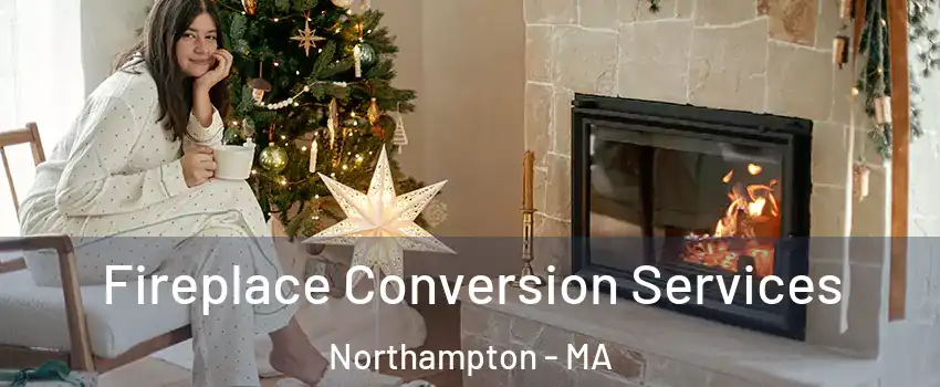  Fireplace Conversion Services Northampton - MA