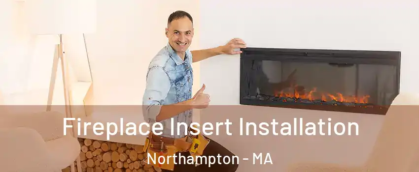  Fireplace Insert Installation Northampton - MA