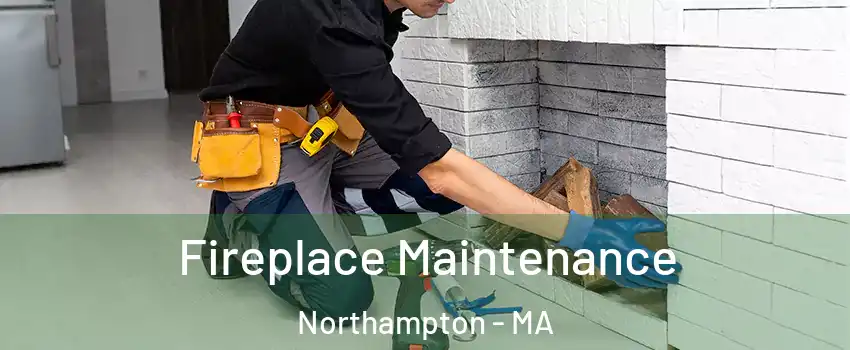  Fireplace Maintenance Northampton - MA
