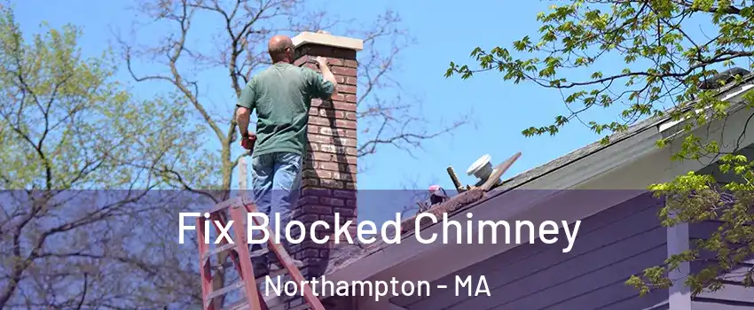  Fix Blocked Chimney Northampton - MA