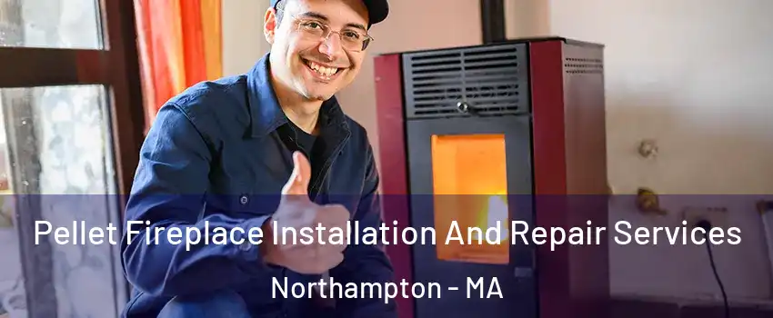  Pellet Fireplace Installation And Repair Services Northampton - MA