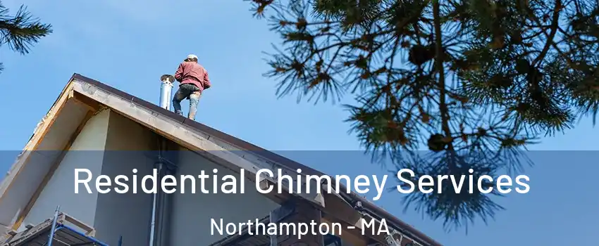  Residential Chimney Services Northampton - MA