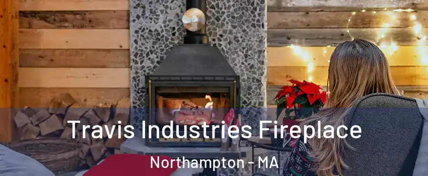 Travis Industries Fireplace Northampton - MA