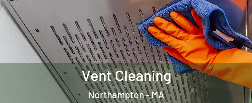  Vent Cleaning Northampton - MA