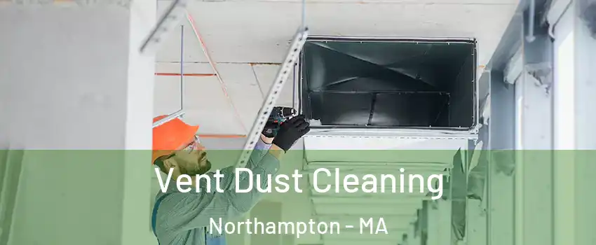  Vent Dust Cleaning Northampton - MA