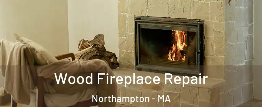  Wood Fireplace Repair Northampton - MA